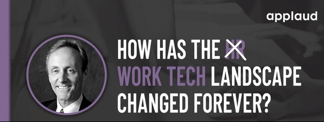 why has the work tech landscape changed forever?